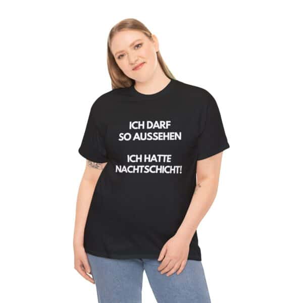 Ich darf so aussehen – Ich hatte Nachtschicht T-Shirt